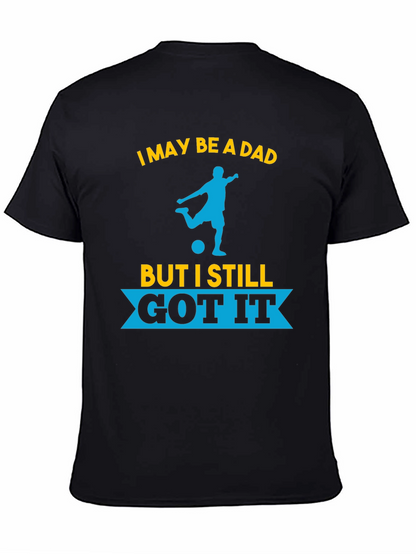 Dad Still Got It Soccer T-Shirt