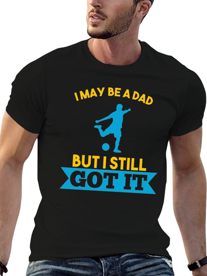 Dad Still Got It Soccer T-Shirt