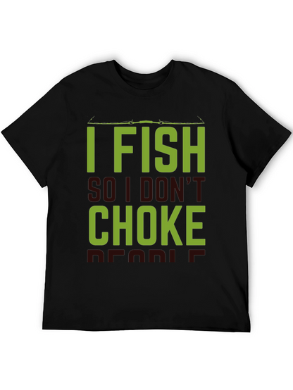 I Fish So I Dont Choke People Black T-Shirt