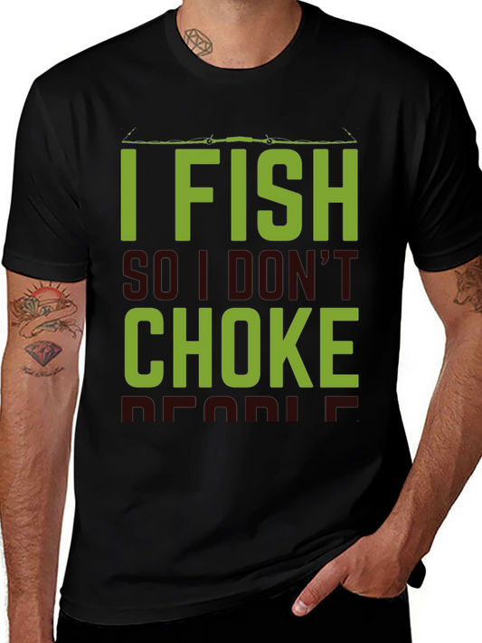 I Fish So I Dont Choke People Black T-Shirt
