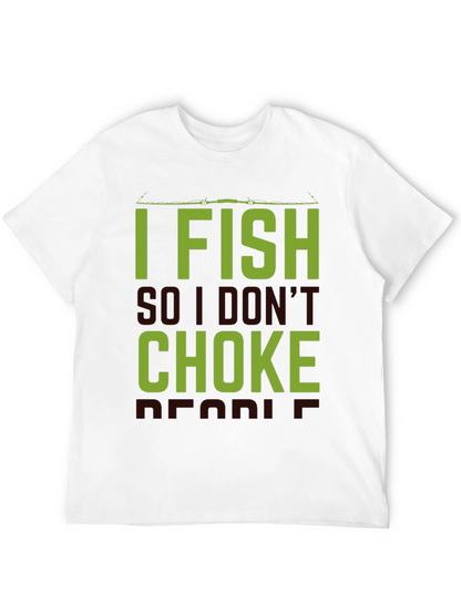 I Fish So I Dont Choke People Black T-Shirt