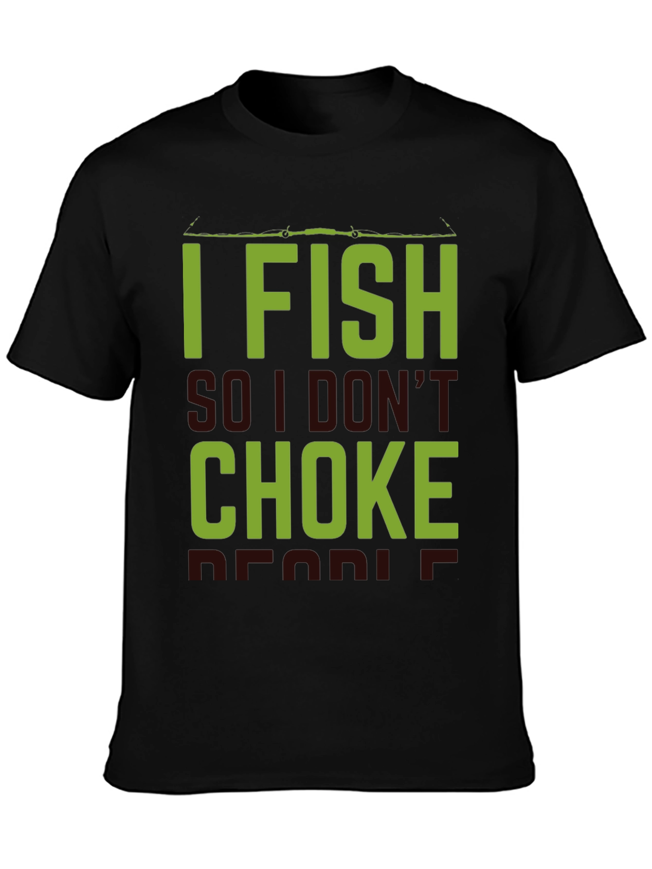 I Fish So I Dont Choke People Black T-Shirt