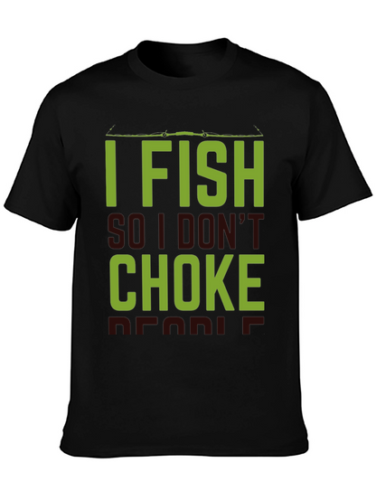I Fish So I Dont Choke People Black T-Shirt