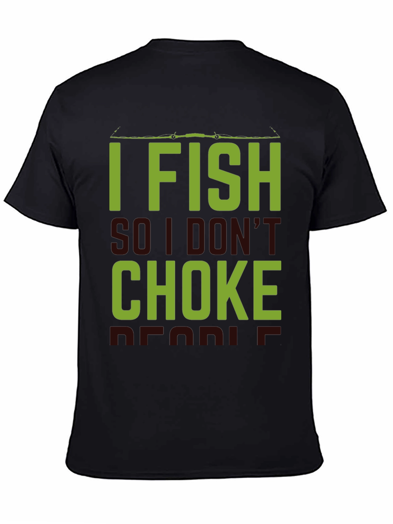 I Fish So I Dont Choke People Black T-Shirt