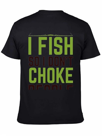 I Fish So I Dont Choke People Black T-Shirt
