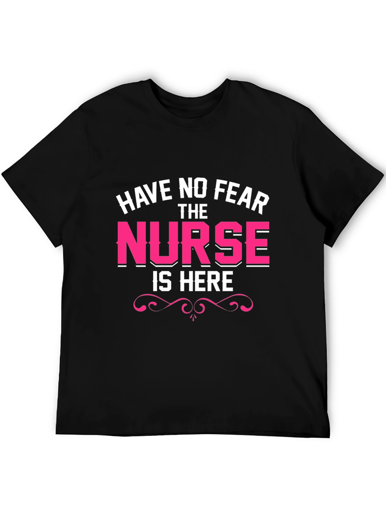 Have No Fear The Nurse Is Here Black T-Shirt