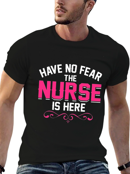 Have No Fear The Nurse Is Here Black T-Shirt