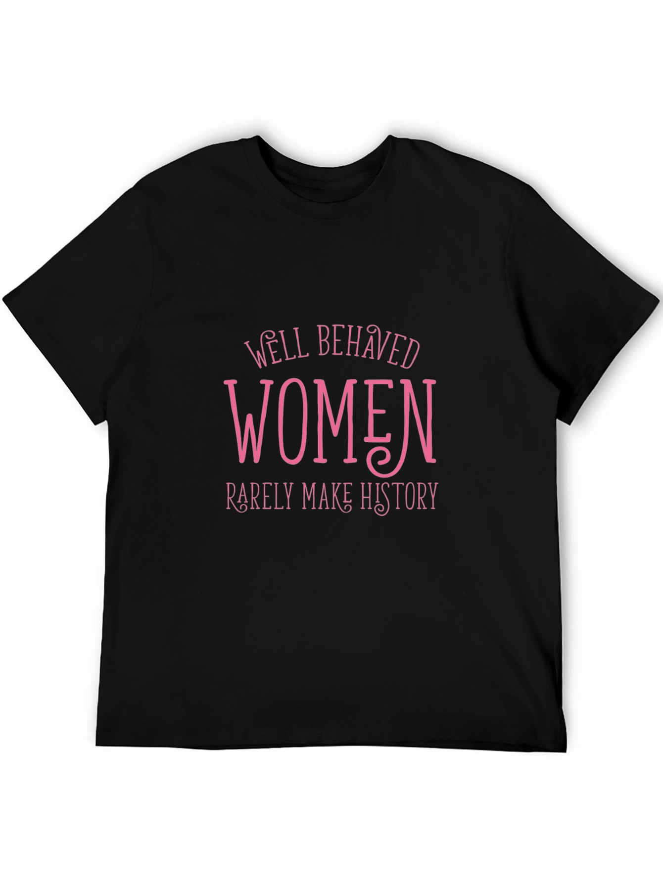 Well Behaved Women T-Shirt