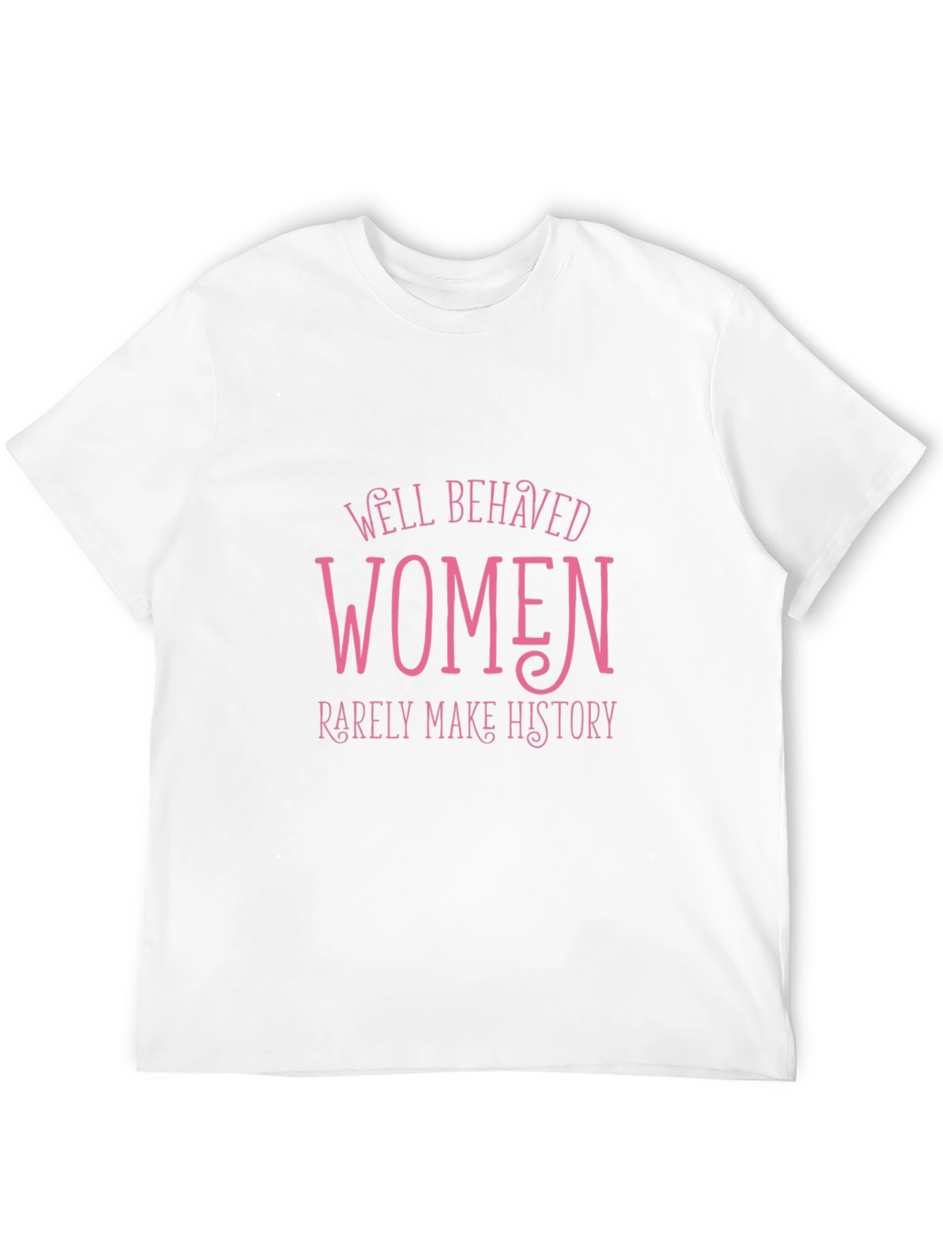Well Behaved Women T-Shirt
