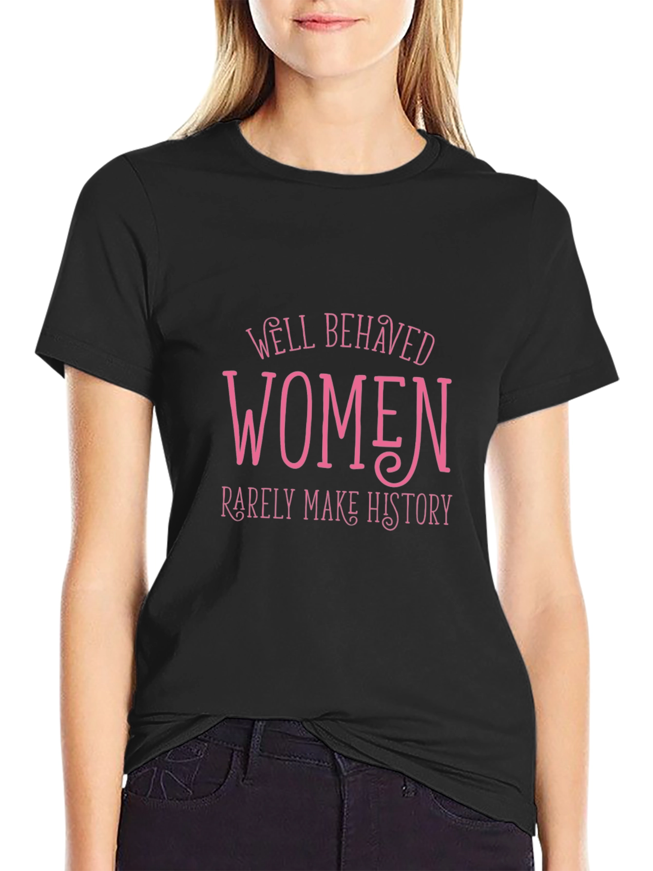 Well Behaved Women T-Shirt