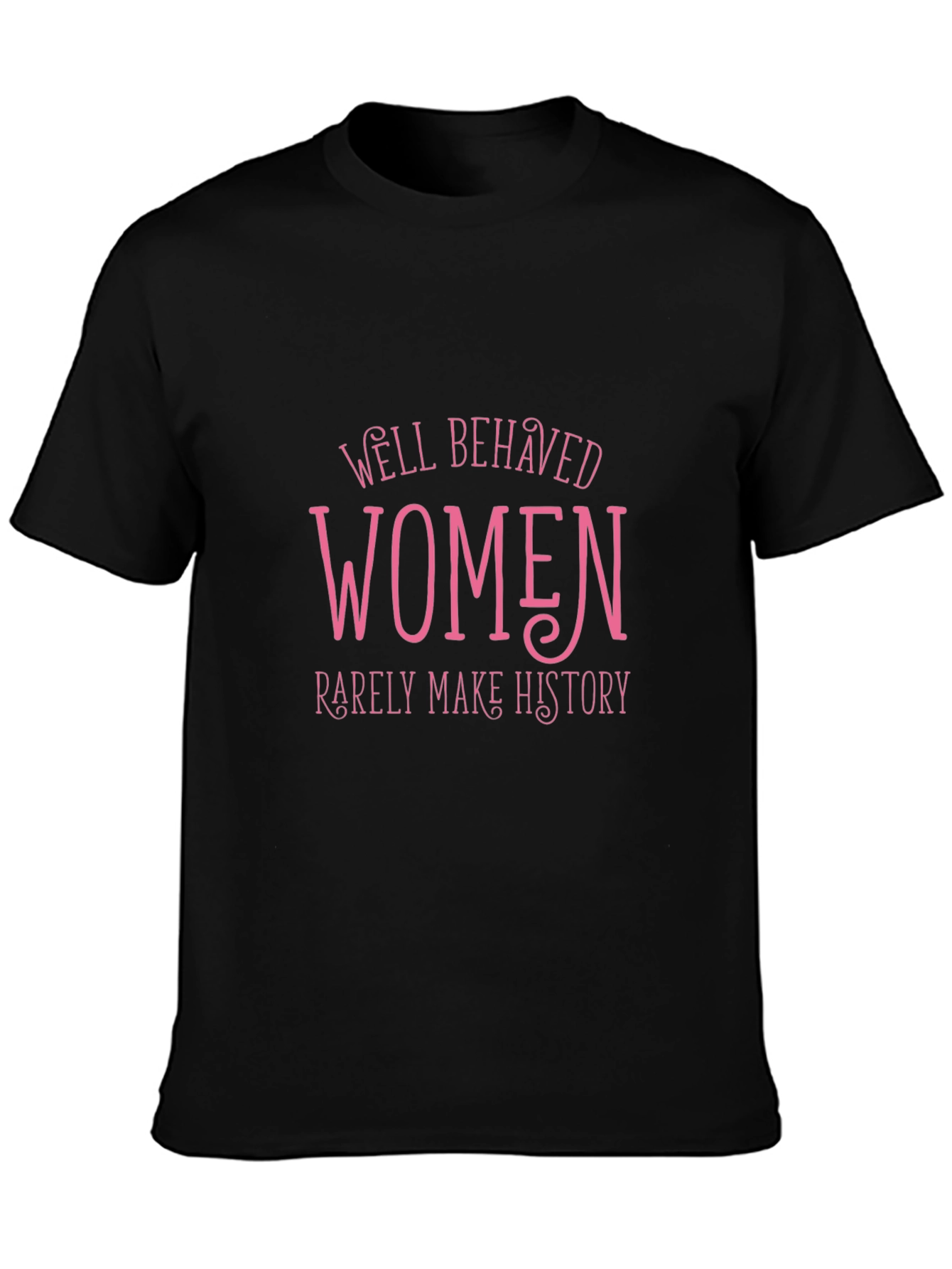 Well Behaved Women T-Shirt