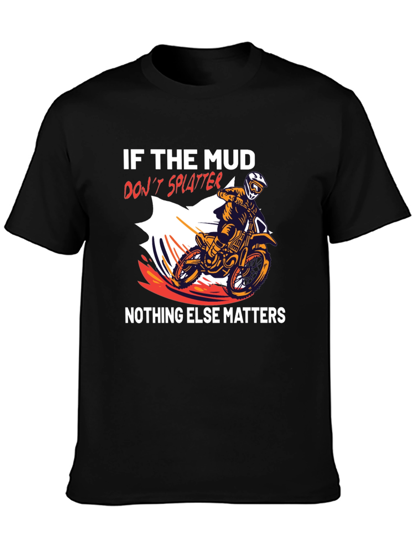 Mud Splatter T-Shirt: Dirt Bike Rider Tee