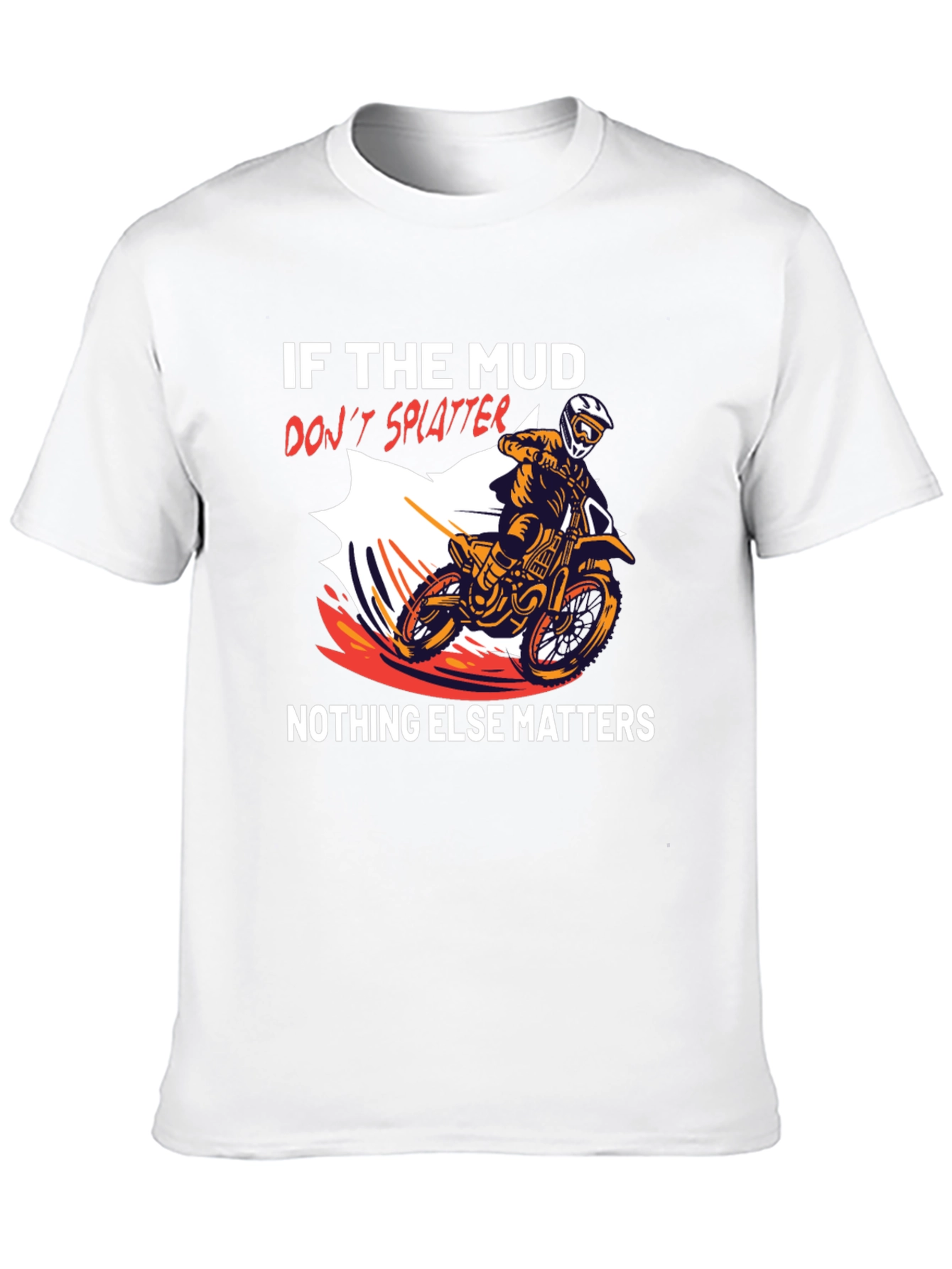 Mud Splatter T-Shirt: Dirt Bike Rider Tee