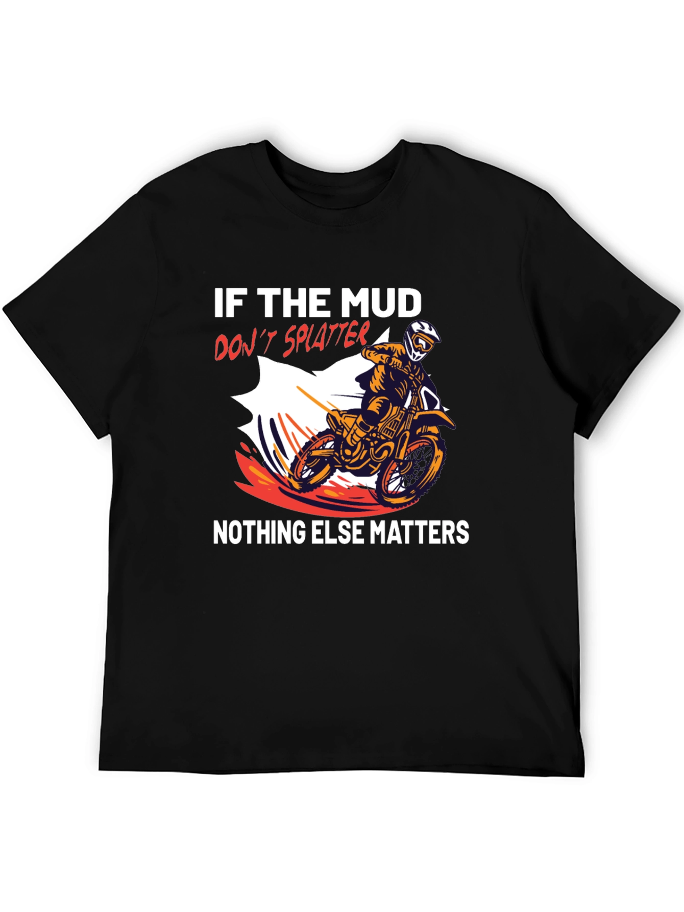 Mud Splatter T-Shirt: Dirt Bike Rider Tee
