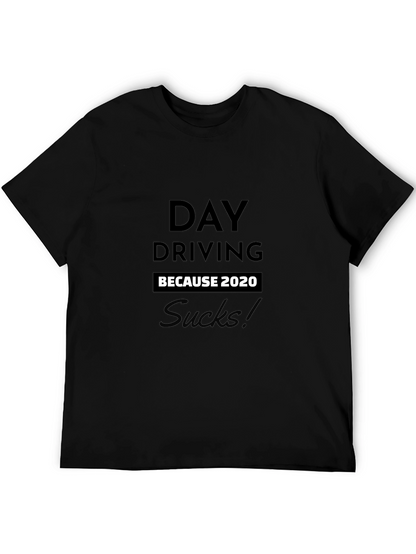 Day Driving Because 2020 Sucks T-Shirt