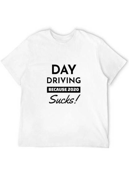 Day Driving Because 2020 Sucks T-Shirt