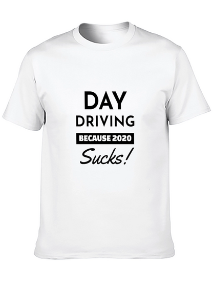 Day Driving Because 2020 Sucks T-Shirt