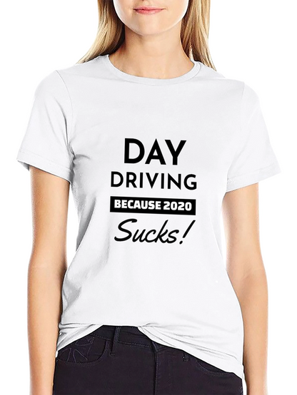 Day Driving Because 2020 Sucks T-Shirt