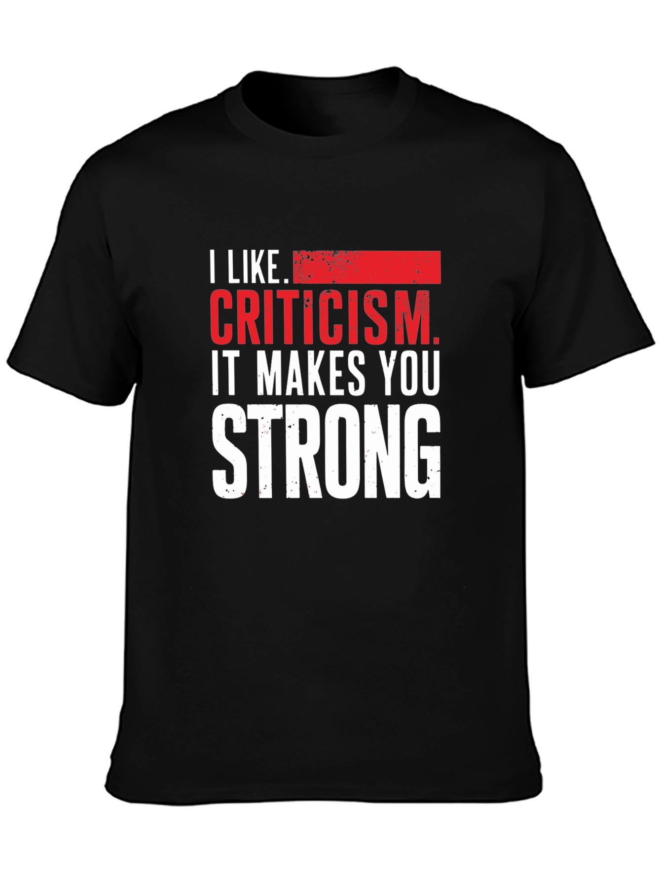 Criticism Makes You Strong Graphic Tee