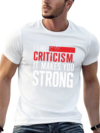Criticism Makes You Strong Graphic Tee