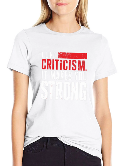 Criticism Makes You Strong Graphic Tee