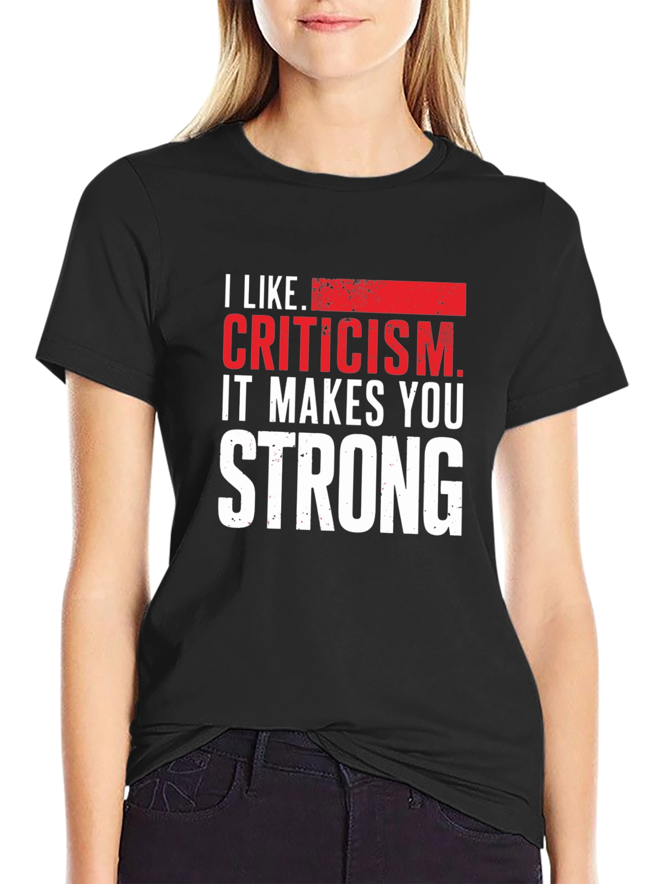 Criticism Makes You Strong Graphic Tee
