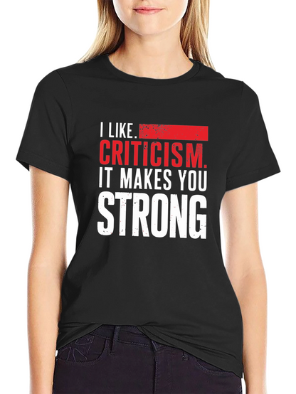 Criticism Makes You Strong Graphic Tee