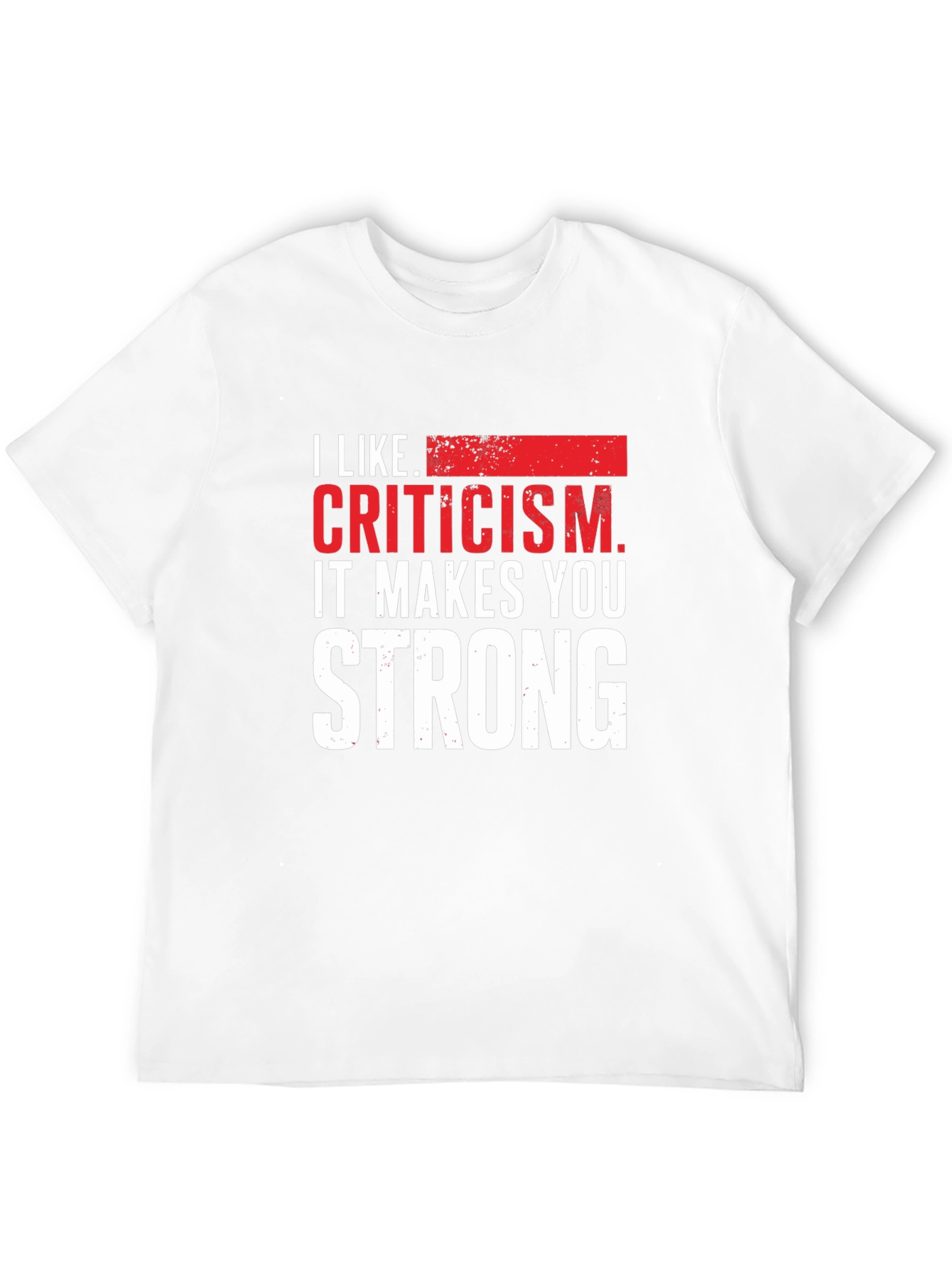 Criticism Makes You Strong Graphic Tee