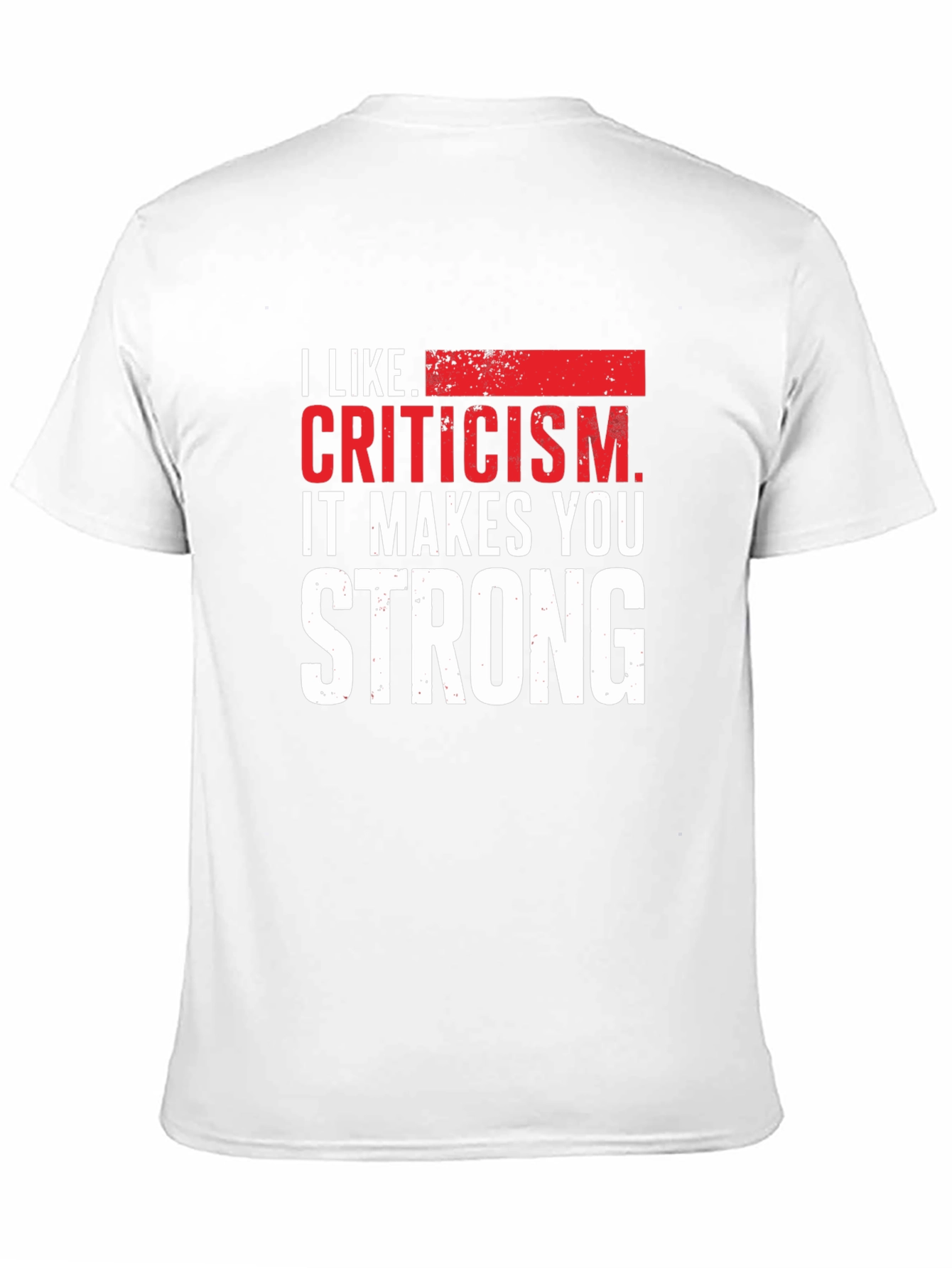 Criticism Makes You Strong Graphic Tee