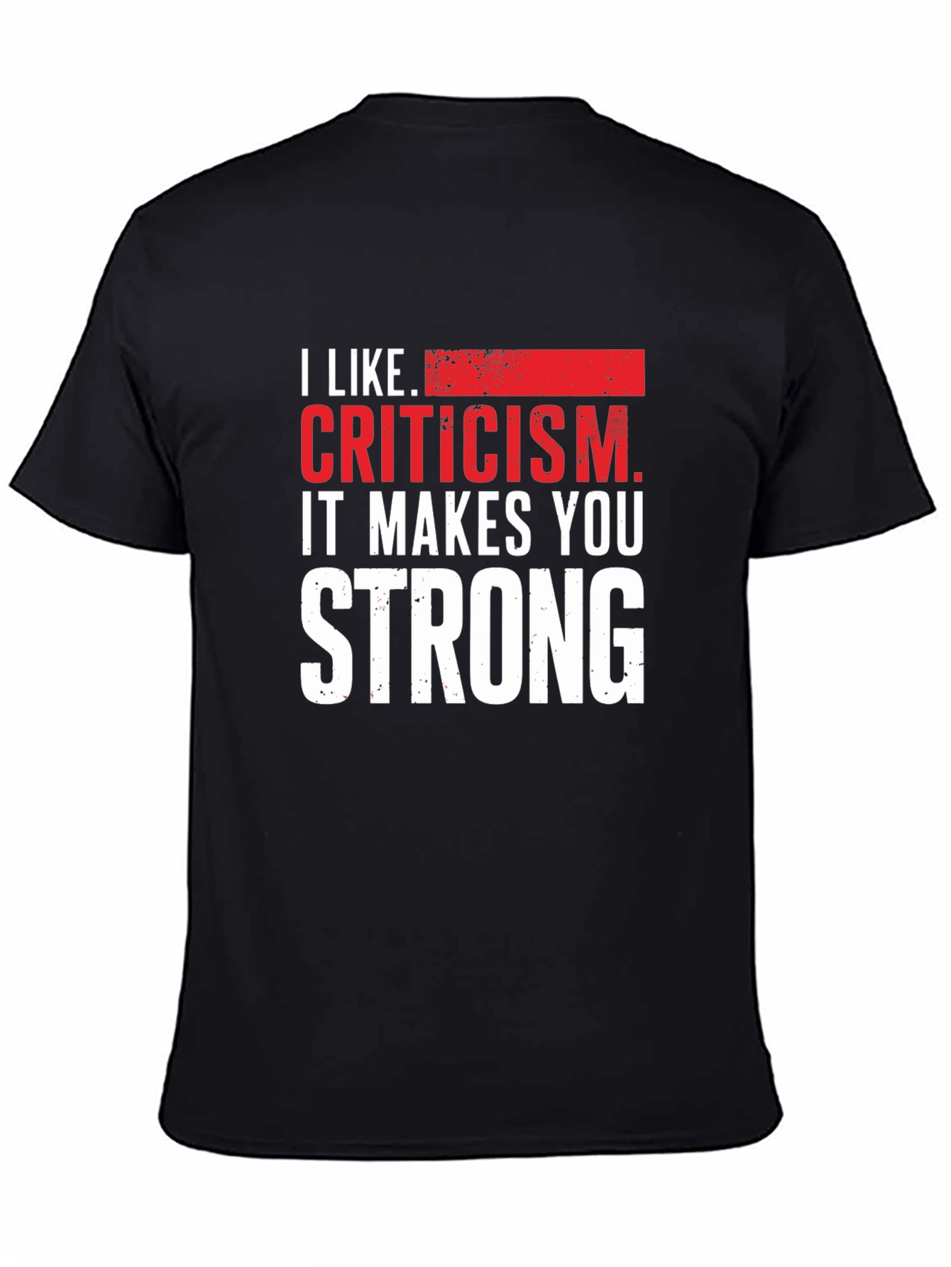 Criticism Makes You Strong Graphic Tee