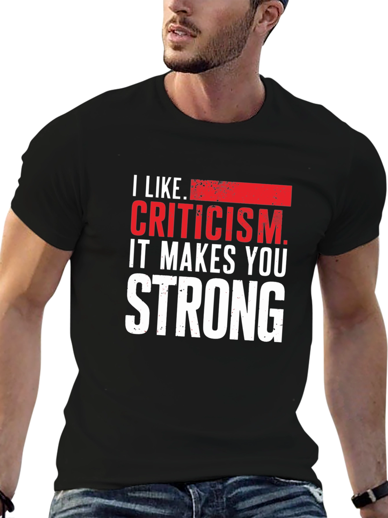Criticism Makes You Strong Graphic Tee