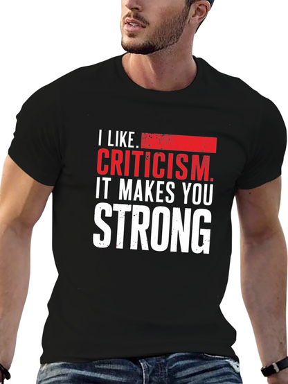 Criticism Makes You Strong Graphic Tee