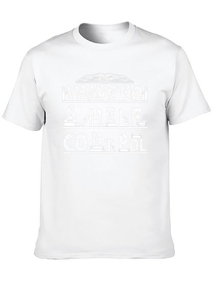 Book Lovers T-Shirt: I Have No Shelf Control