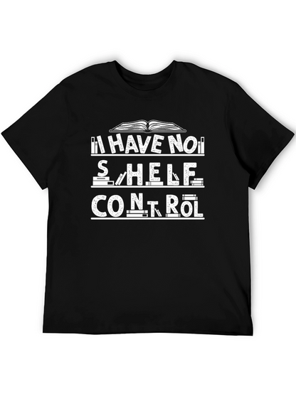 Book Lovers T-Shirt: I Have No Shelf Control