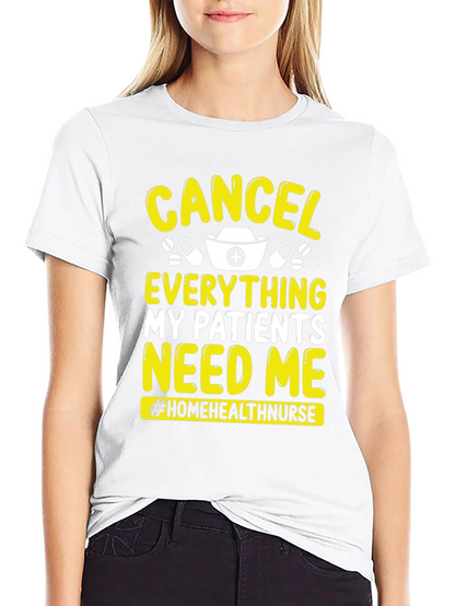 Nurse T-Shirt: Cancel Everything My Patients Need Me