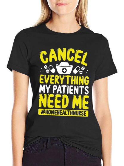 Nurse T-Shirt: Cancel Everything My Patients Need Me