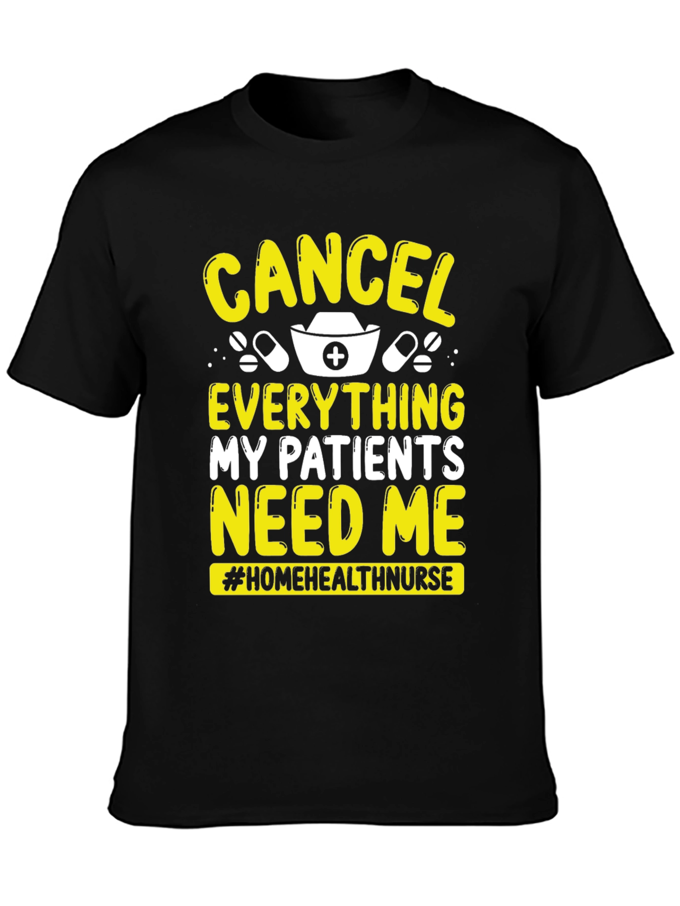 Nurse T-Shirt: Cancel Everything My Patients Need Me