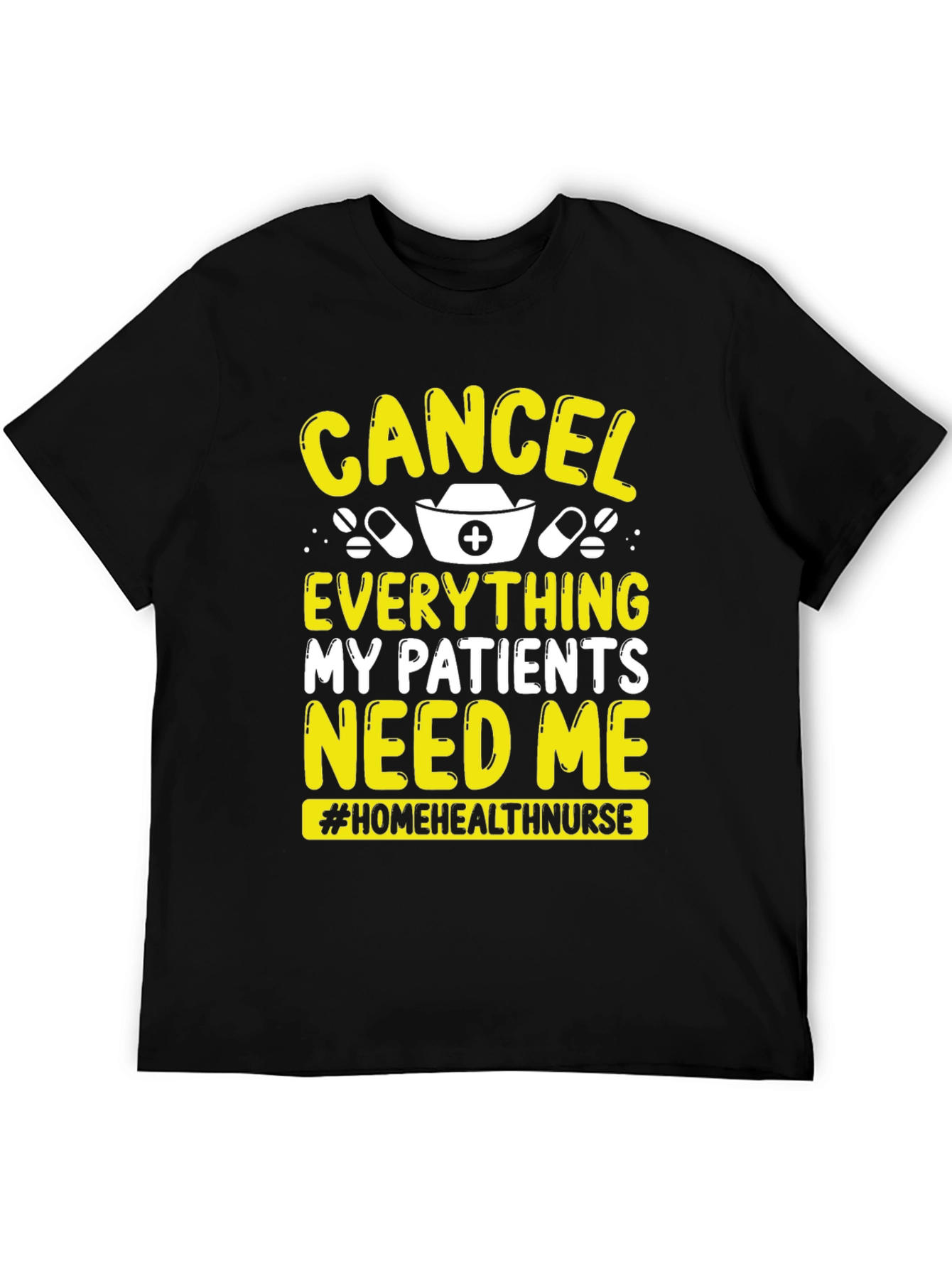 Nurse T-Shirt: Cancel Everything My Patients Need Me