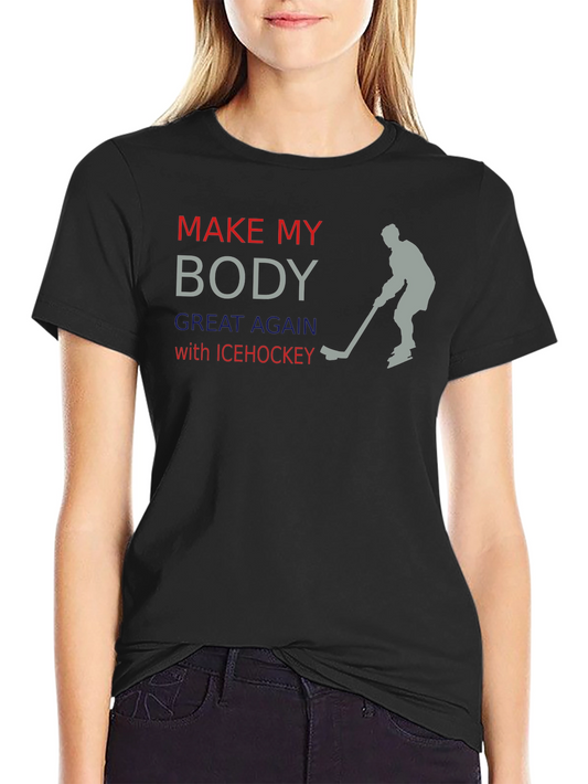 Make My Body Great Again Ice Hockey T-Shirt