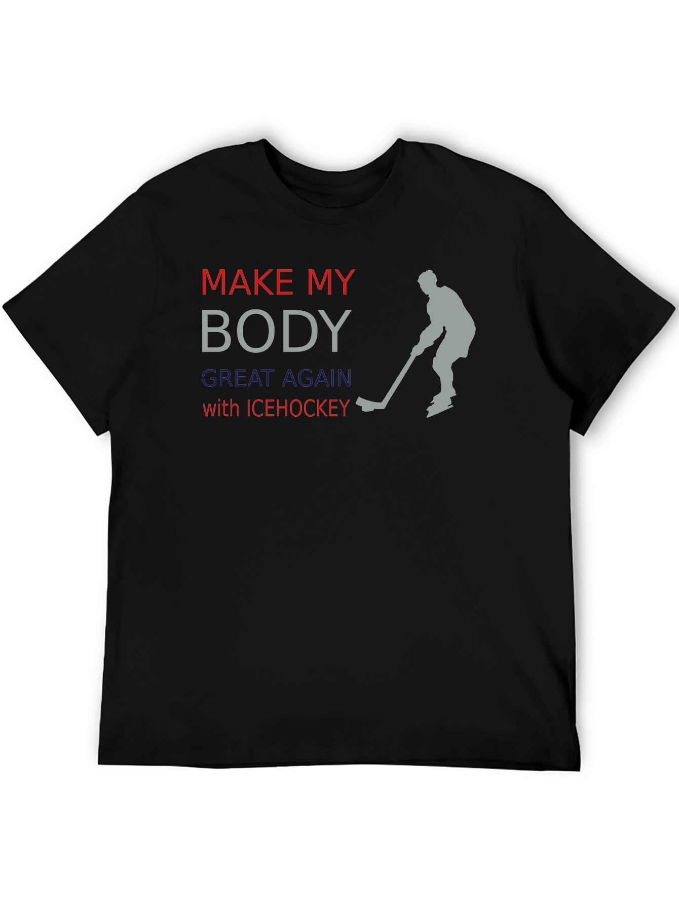 Make My Body Great Again Ice Hockey T-Shirt