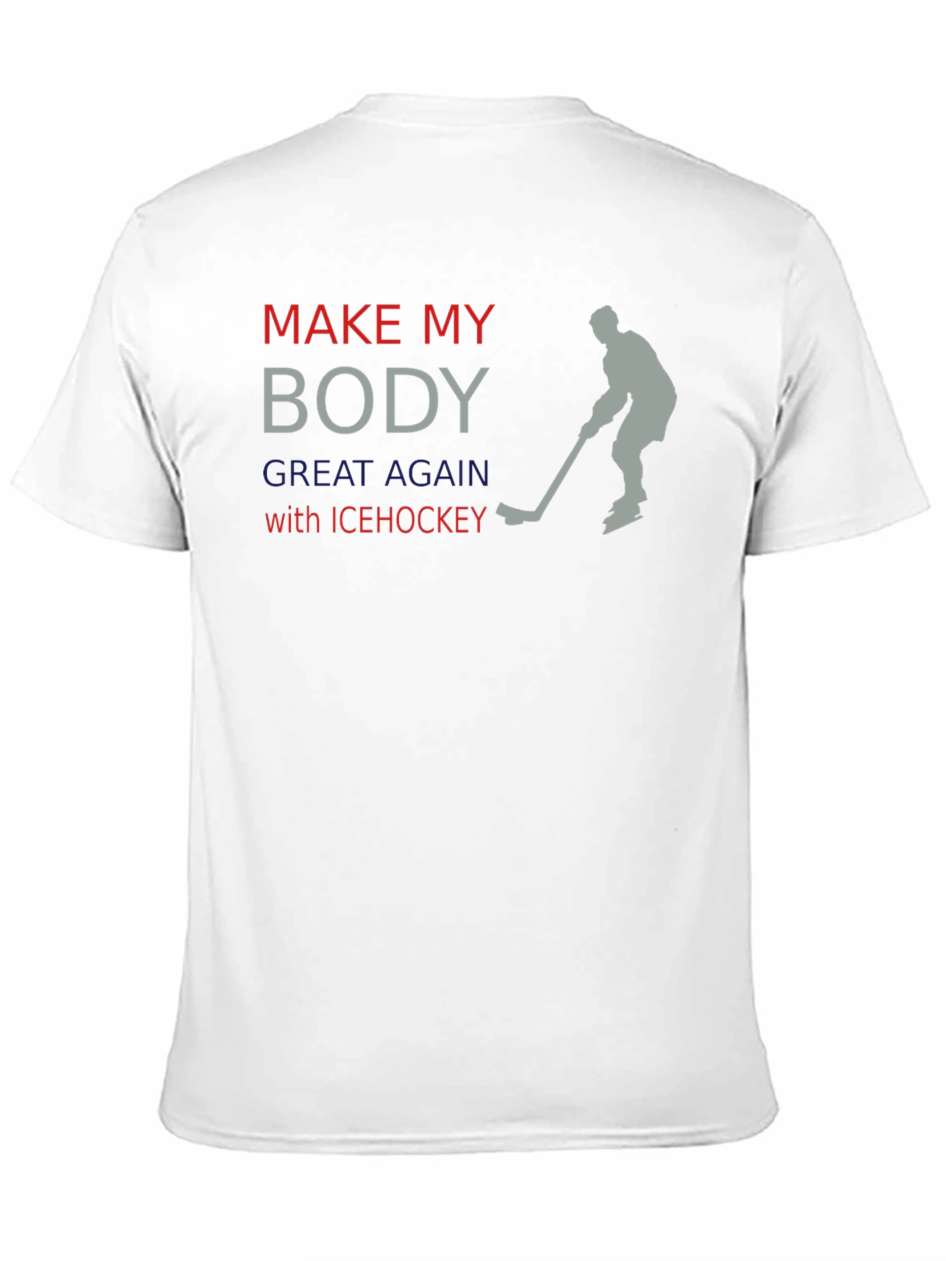 Make My Body Great Again Ice Hockey T-Shirt