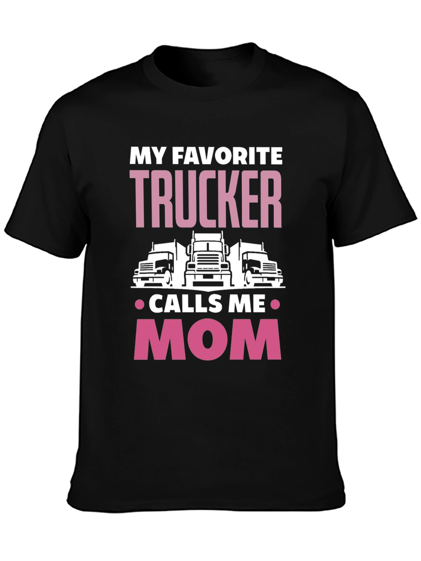 My Favorite Trucker Calls Me Mom T-Shirt