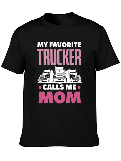 My Favorite Trucker Calls Me Mom T-Shirt