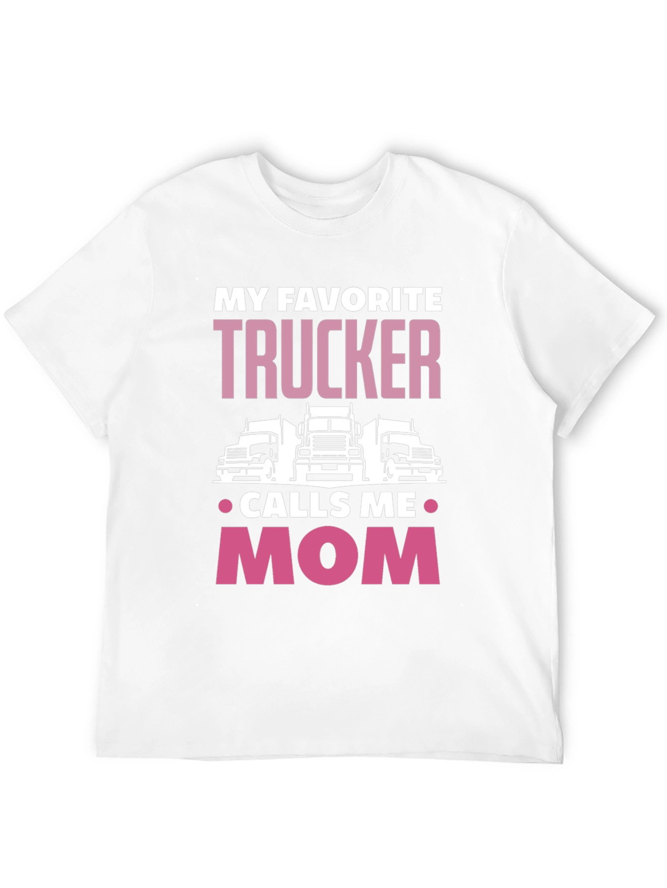 My Favorite Trucker Calls Me Mom T-Shirt