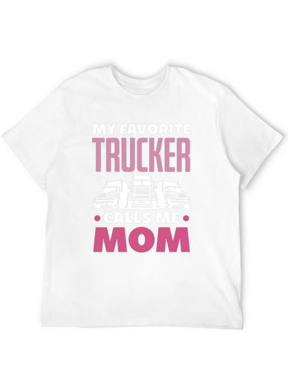 My Favorite Trucker Calls Me Mom T-Shirt