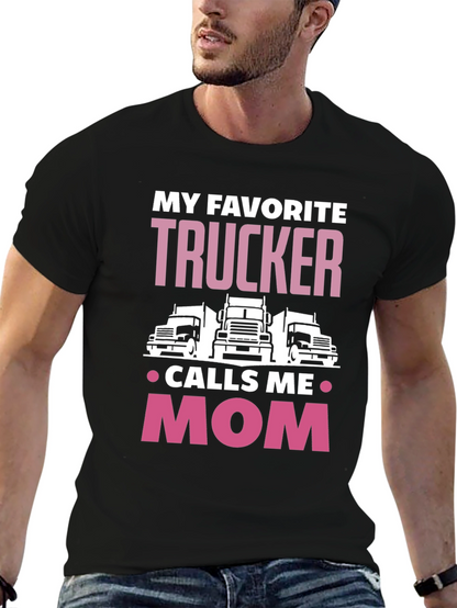 My Favorite Trucker Calls Me Mom T-Shirt