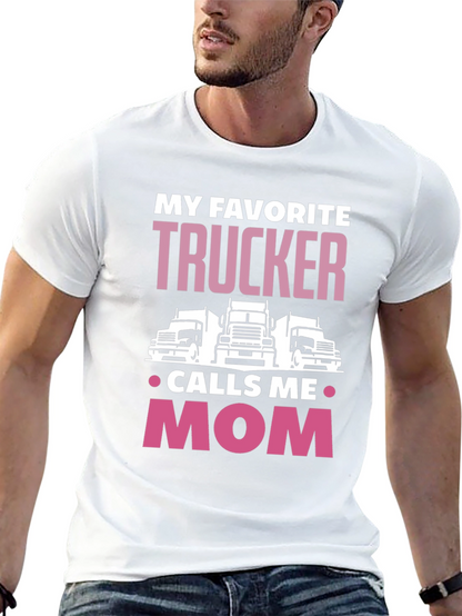 My Favorite Trucker Calls Me Mom T-Shirt