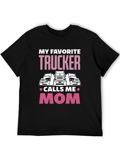 My Favorite Trucker Calls Me Mom T-Shirt