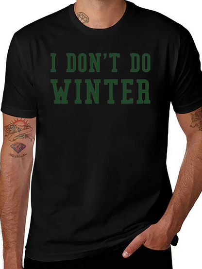 I Dont Do Winter Graphic Tee