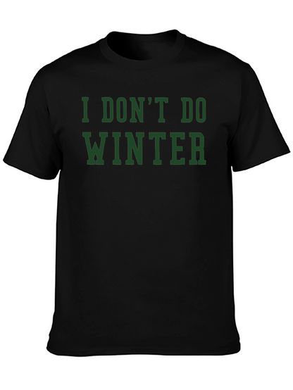 I Dont Do Winter Graphic Tee